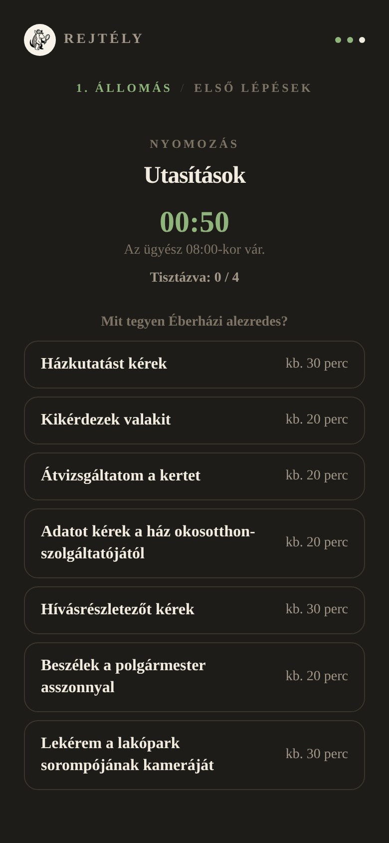 A játék a telefonon: Mit tegyen Éberházi alezredes? Házkutatás, kikérdezés, a kert átvizsgálása, adatkérés, mindegyik mellett, mennyi időbe kerül